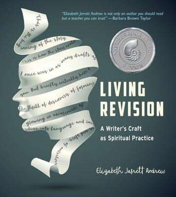 Living Revision : A Writer's Craft As Spiritual Practice ...