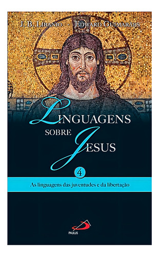 Linguagens Sobre Jesus: Ed. Paulus, De Paulus., Vol. Único. Editorial Ed. Paulus, Capa Mole Em Português, 2013