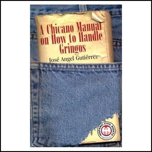 Libro: Manual Chicano Sobre Cómo Tratar A Los Gringos (dere