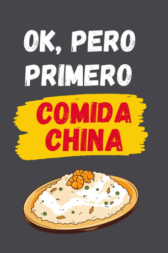 Libro: Ok, Pero Primero Comida China: Cuaderno Lineado | Dia