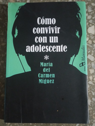 Como Convivir Con Un Adolescente - María Del Carmen Miguez