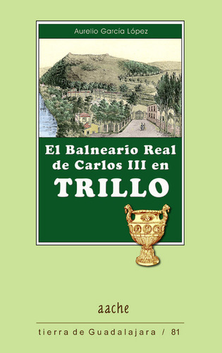 Libro Balneario Real De Carlos Iii En Trillo,el - Garcãa...