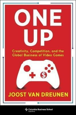 One Up : Creativity, Competition, And The Global Business...