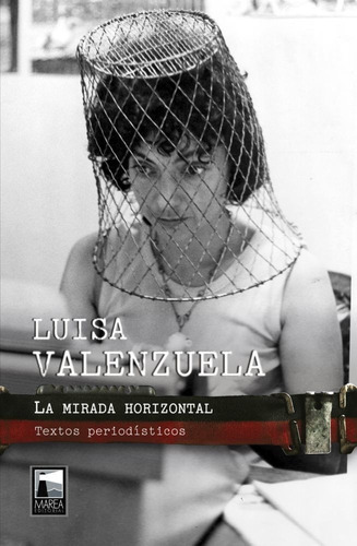 La Mirada Horizontal, De Luisa Valenzuela. Marea Editorial, Tapa Blanda En Español, 2022