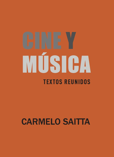 Cine Y Música. Textos Reunidos - Carmelo Saitta