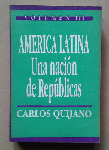 Carlos Quijano Iii America Latina Nacion Republicas 13