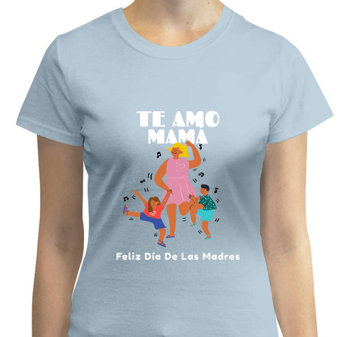 Playera Mujer Te Amo Mamá  - Día De La Madre