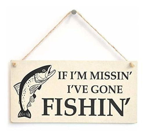 Señales - Meijiafei If I'm Missing' I've Gone Fishin' Sign -