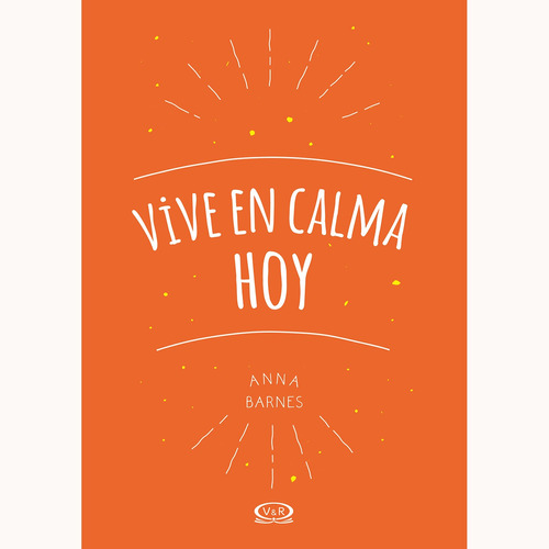 Vive En Calma Hoy - Autor: Barnes, Anna - V R Editoras