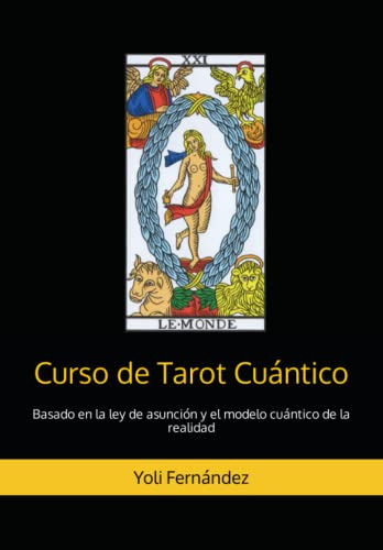 Curso De Tarot Cuántico: Basado En La Ley De Asunción Y El Modelo Cuántico De La Realidad, De Fernández, Yoli., Vol. 1. Editorial Independently Published, Tapa Pasta Blanda, Edición 1 En Español, 2023