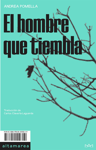 Hombre Que Tiembla, El, de ANDREA  POMELLA. Editorial Altamarea, tapa blanda, edición 1 en español