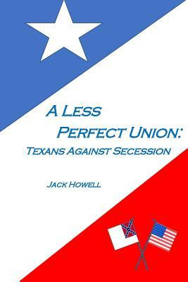Libro A Less Perfect Union : Texans Against Succession - ...
