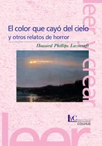 Comprar Color Que Cayo Del Cielo Y Otros Relatos De Horror, El - How
