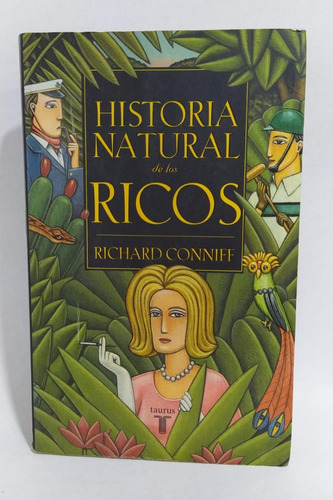 Libro Historia Natural De Los Ricos/ Richard Conniff/ Taurus