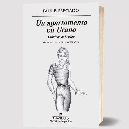 Un Apartamento En Urano: Crónicas Del Cruce Paul B Preciado