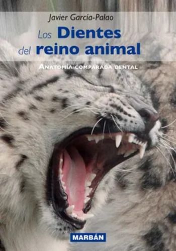 Los Dientes Del Reino Animal-anatomia Comparada-garcia Pala 