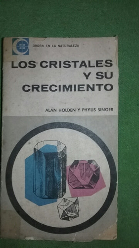 Los Cristales Y Su Crecimiento  Alan Holden Y Phyus Singer