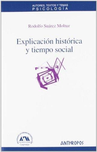 Explicacion Histórica Y Tiempo Social, De Rodolfo Suárez. Editorial Anthropos (w), Tapa Blanda En Español
