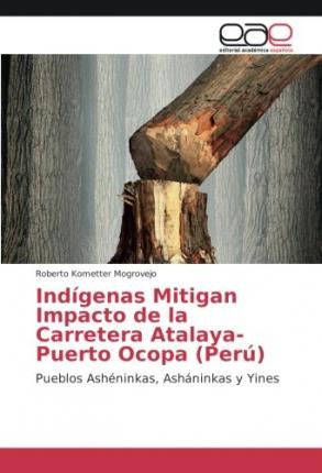 Libro Indigenas Mitigan Impacto De La Carretera Atalaya-p...