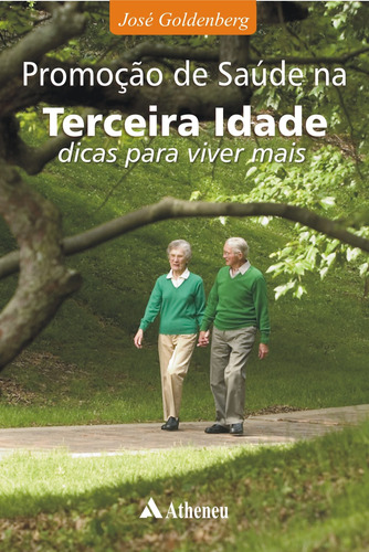 Promoção de saúde na terceira idade - dicas para viver melhor, de Goldenberg, José. Editorial Editora Atheneu Ltda, capa mole em português, 2008