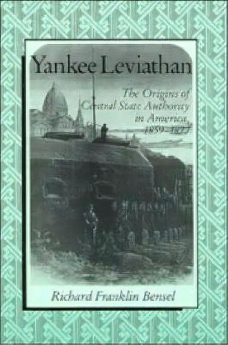 Yankee Leviathan, De Richard Franklin Bensel. Editorial Cambridge University Press, Tapa Blanda En Inglés