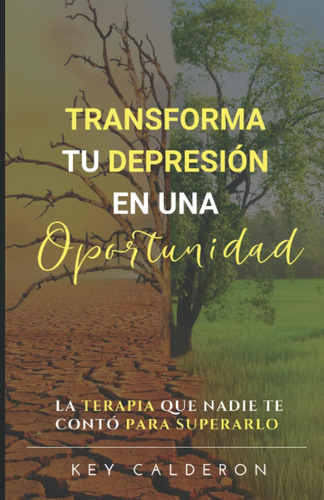 Libro: Transforma Tu Depresion En Una Oportunidad: La Terapi