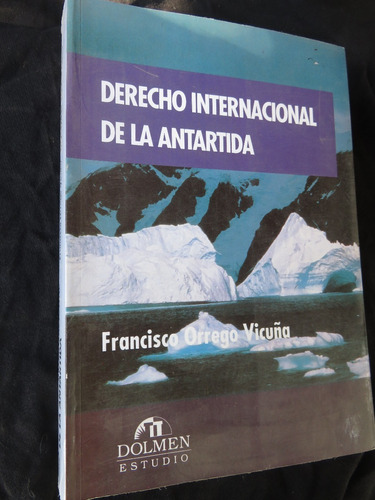 Derecho Internacional De La Antártida - Francisco Orrego 