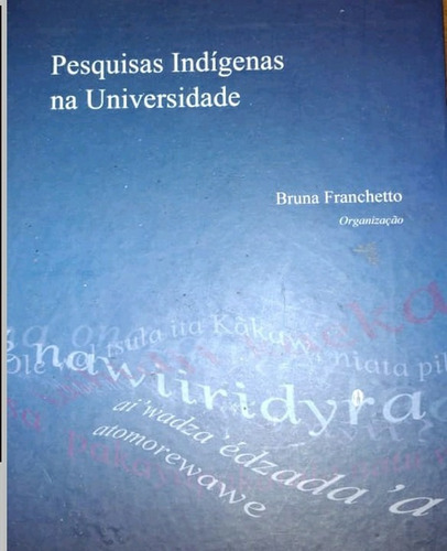 Pesquisas Indigenas Na Universidade. Bruna Franchetto 