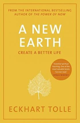 A New Earth : The Life-changing Follow Up To The Power Of No