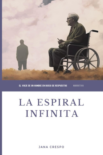 Libro: La Espiral Infinita: El Viaje De Un Hombre En Busca D