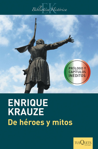 De héroes y mitos, de Krauze, Enrique. Serie Maxi Editorial Tusquets México, tapa blanda en español, 2015