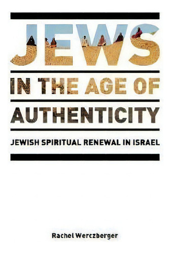 Jews In The Age Of Authenticity, De Rachel Werczberger. Editorial Peter Lang Publishing Inc, Tapa Dura En Inglés