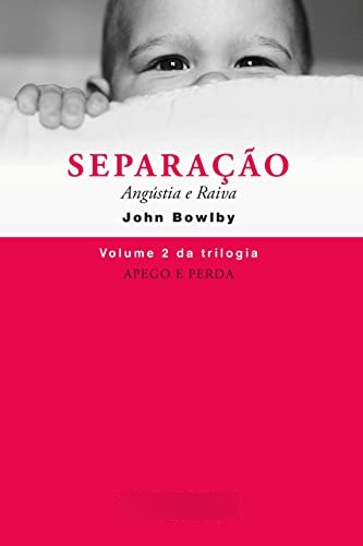 Libro Apego E Perda - Vol. 02 - Separacao - A. E Raiva De Bo