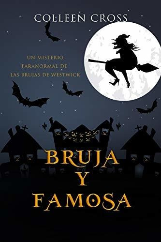 Bruja Y Famosa: Un Misterio Paranormal De Las Brujas De West