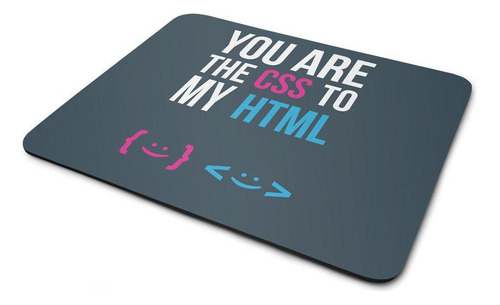 Mouse Pad Programmer You Are The Css To My Html