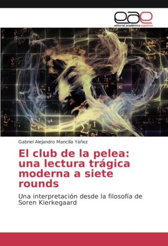 Libro: El Club Pelea: Una Lectura Trágica Moderna A Si