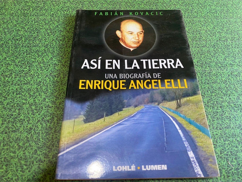 Asi En La Tierra: Una Biografia De Enrique Angelelli - 2007