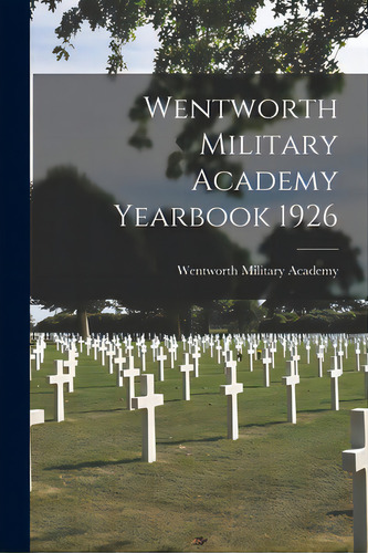 Wentworth Military Academy Yearbook 1926, De Wentworth Military Academy. Editorial Hassell Street Pr, Tapa Blanda En Inglés