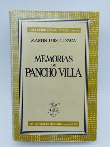 Memorias De Pancho Villa Martín Luis Guzmán Ed Cge 1958 Méx