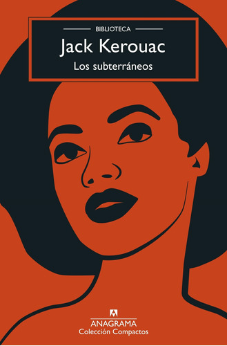 Subterraneos, Los  Biblioteca Kerouac -jack Kerouac-anagrama