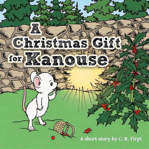 A Christmas Gift For Kanouse, De Firpi, C. R.. Editorial Authorhouse, Tapa Blanda En Inglés