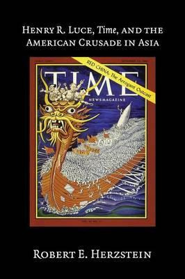 Libro Henry R. Luce, Time, And The American Crusade In As...