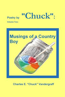 Libro Poetry By Chuck: Volume Two: Musings Of A Country B...
