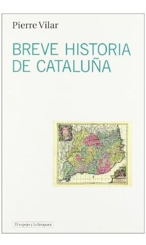 Breve Historia De Cataluña - 2ª Edición: 3 (el Espejo Y La L