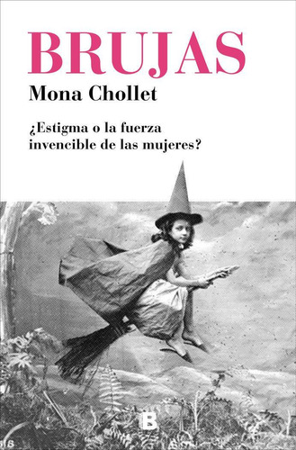 Libro: Brujas. Chollet, Mona. B (ediciones B)