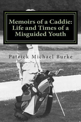 Libro Memoirs Of A Caddie: Life And Times Of A Misguided ...