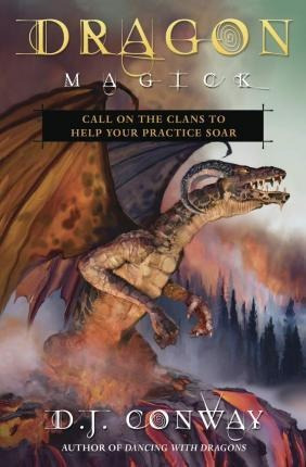 Dragon Magick : Call On The Clans To Help Your Practice Soar