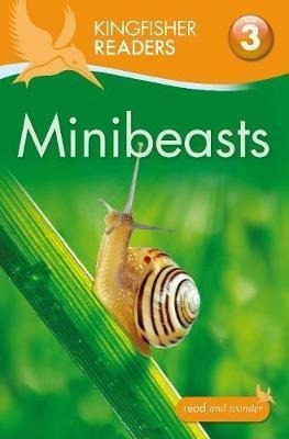 Kingfisher Readers: Minibeasts (level 3: Reading Alone &-.