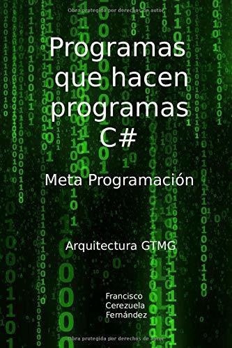 Programas Que Hacen Programas. C Arquitectura Gtmg, de Cerezuela Fernández, Francisco. Editorial Dilve en español
