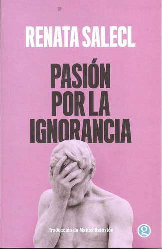 Pasion Por La Ignorancia - Renata Salecl